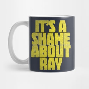 It's A Shame About Ray ||| Vintage Style Fan Art Mug